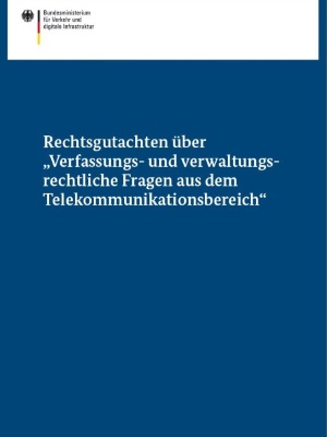 Link öffnet Einzelsicht der Publikation Cover des Rechtsgutachten über „Verfassungs- und verwaltungsrechtliche Fragen aus dem Telekommunikationsbereich“